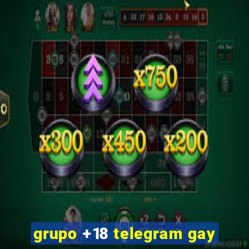 grupo +18 telegram gay